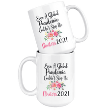 Load image into Gallery viewer, Masters Degree Graduation Mug - Even A Global Pandemic Couldn't Stop Me