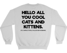 Load image into Gallery viewer, Hello All You Cool Cats And Kittens - Crewneck Sweater - Tiger King