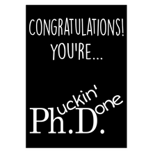 Load image into Gallery viewer, Congratulations! You're Phucking Done PhD Graduation Card