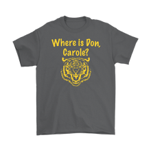 Load image into Gallery viewer, Where is Don, Carole? Tiger Tee
