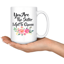 Load image into Gallery viewer, You Are The Sister I Got To Choose - Best Friend Gift