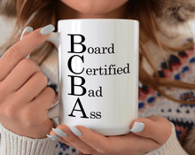 Load image into Gallery viewer, BCBA mug Board certified bad ass