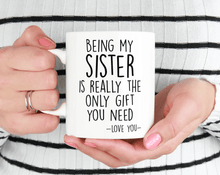 Load image into Gallery viewer, Being my sister is really the only gift you need