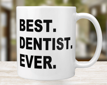 Load image into Gallery viewer, Best Dentist Ever - Denist Gift Mug