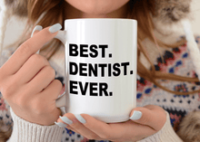 Load image into Gallery viewer, Mug reads best. dentist. ever.