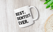 Load image into Gallery viewer, Best Dentist Ever - Denist Gift Mug