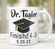Load image into Gallery viewer, Finish Ed.D Graduation Mug
