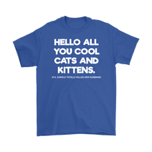 Load image into Gallery viewer, Hello All You Cool Cats And Kittens - Tee - Tiger King
