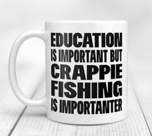 Load image into Gallery viewer, Education Is Important But Crappie Fishing Is Importanter