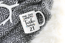Load image into Gallery viewer, Personalized The One Where Friends Inspired 21st Birthday Mug