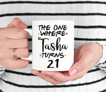 Load image into Gallery viewer, Friends TV Show 21st Birthday Mug
