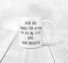 Load image into Gallery viewer, 11oz Dear dad thanks for wiping my ass and stuff father's day mug