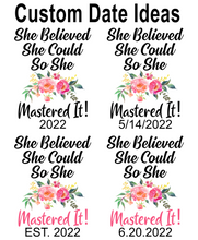 Load image into Gallery viewer, She Believed She Could So She Mastered It! - Pink Flowers