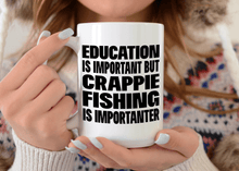 Load image into Gallery viewer, Education is important but crappie fishing is importanter 15oz mug