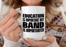 Load image into Gallery viewer, Education is important but band is importanter 15oz mug