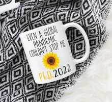 Load image into Gallery viewer, SunFlower PHD Mug - Even A Global Pandemic Couldn't Stop Me