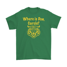 Load image into Gallery viewer, Where is Don, Carole? Tiger Tee