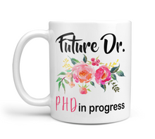 Load image into Gallery viewer, Future Dr. - PHD In Progress Coffee Mug