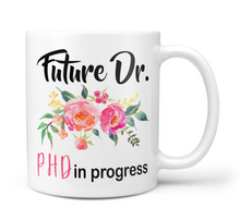 Load image into Gallery viewer, Future Dr. - PHD In Progress Coffee Mug