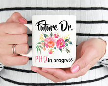 Load image into Gallery viewer, Future Dr. - PHD In Progress Coffee Mug