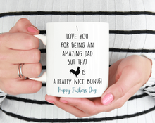 Load image into Gallery viewer, I love you for being an amazing dad but that cock is a really nice bonus 11oz mug