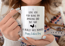 Load image into Gallery viewer, I love you for being an amazing dad but that cock is a really nice bonus 15oz mug