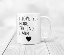 Load image into Gallery viewer, 11oz I love you more mug