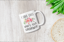 Load image into Gallery viewer, I Save Lives What's Your SuperPower?