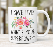 Load image into Gallery viewer, I Save Lives What's Your SuperPower?