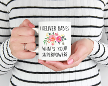 Load image into Gallery viewer, I deliver babies what's your superpower