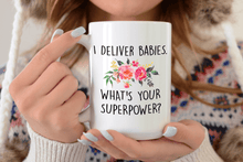 Load image into Gallery viewer, I deliver babies Pink Flowers what's your superpower