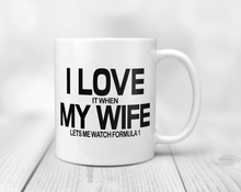 Load image into Gallery viewer, I love it when my wife lets me watch formula 1 mug