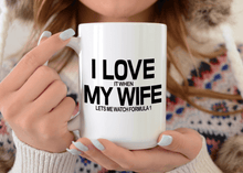 Load image into Gallery viewer, 15oz I love it when my wife lets me watch formula 1 mug