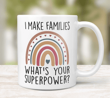 Load image into Gallery viewer, Beautiful Surrogate Gift - I Make Families. Whats Your Super Power