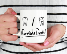 Load image into Gallery viewer, I married a dentist