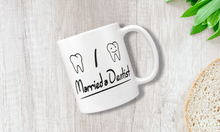 Load image into Gallery viewer, I Married A Dentist - Denist Wife Mug