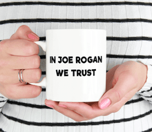 Load image into Gallery viewer, Joe Rogan Gift Mug