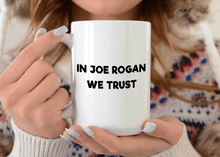 Load image into Gallery viewer, In Joe Rogan We Trust