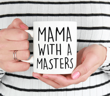 Load image into Gallery viewer, Mama With A Masters Mug - Masters Degree Graduate