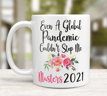 Load image into Gallery viewer, masters degree 2021 even a global pandemic couldn't stop me