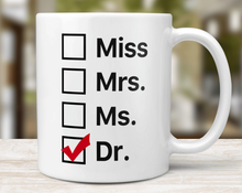 Load image into Gallery viewer, Miss Mrs. Ms. Dr. - PHD Graduation Mug