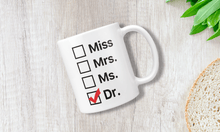 Load image into Gallery viewer, Miss Mrs. Ms. Dr. - PHD Graduation Mug