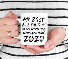 Load image into Gallery viewer, 21st birthday quarantine gift mug