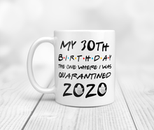 Load image into Gallery viewer, 11oz quarantine birthday mug 2020