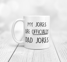 Load image into Gallery viewer, My jokes are officially dad jokes 11oz mug