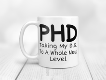 Load image into Gallery viewer, PHD gift - taking my bs to a whole new level