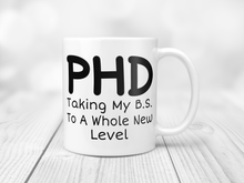 Load image into Gallery viewer, Taking my B.S. to a whole new level PHD