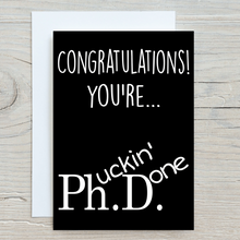 Load image into Gallery viewer, Phucking Done PhD Grad Card