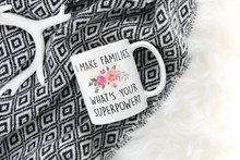 Load image into Gallery viewer, I Make Families. Whats Your Super Power
