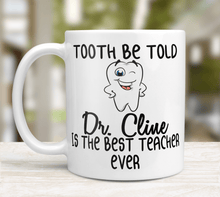 Load image into Gallery viewer, Tooth Be Told Dr. ... Is The Best Teacher Ever - Dental Professor Mug